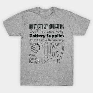 Pottery Supplies = Happiness T-Shirt